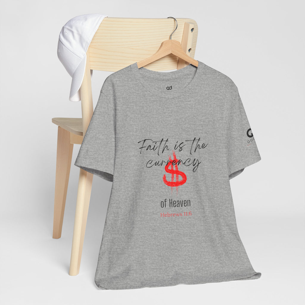 Faith Is the Currency T‑Shirt — Biblical Hebrews 11:6 Christian Tee