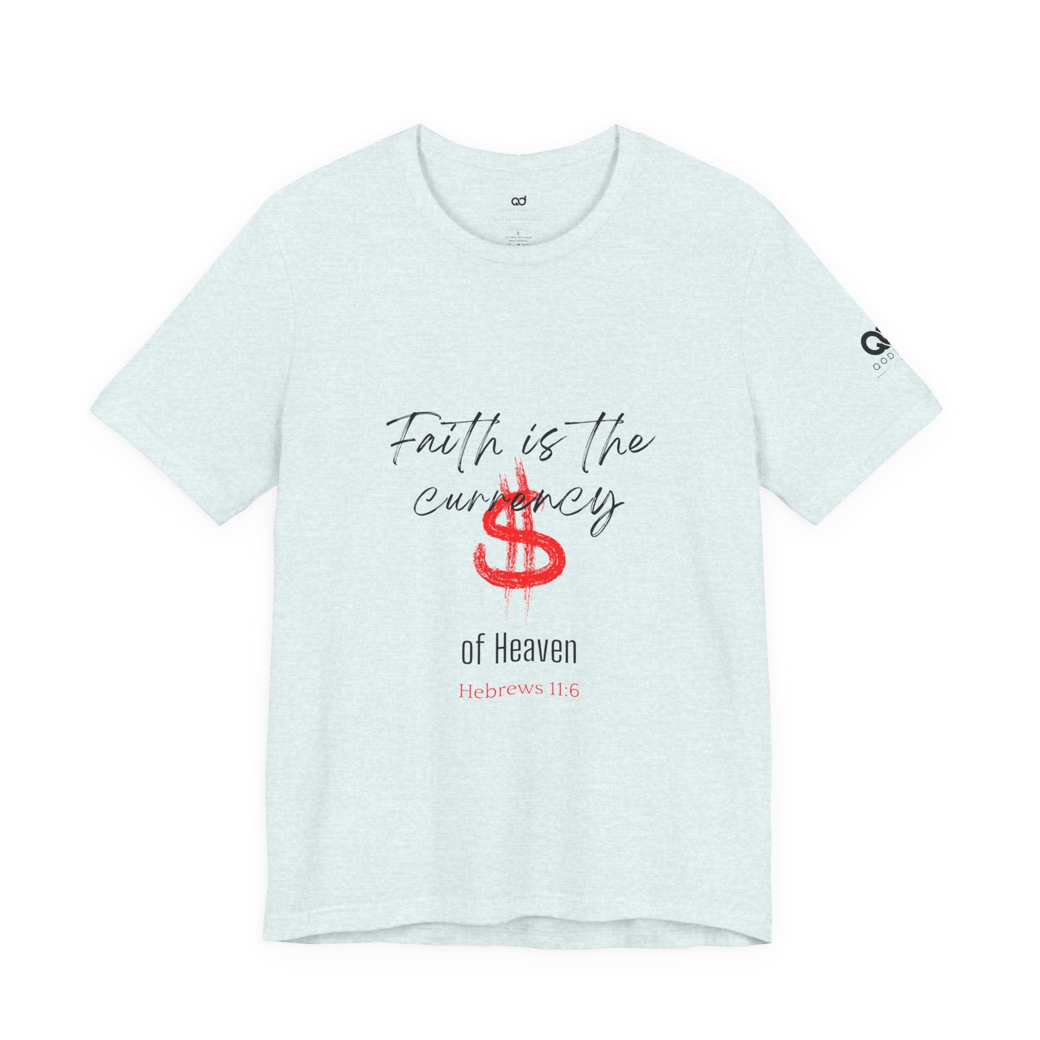 Faith Is the Currency T‑Shirt — Biblical Hebrews 11:6 Christian Tee