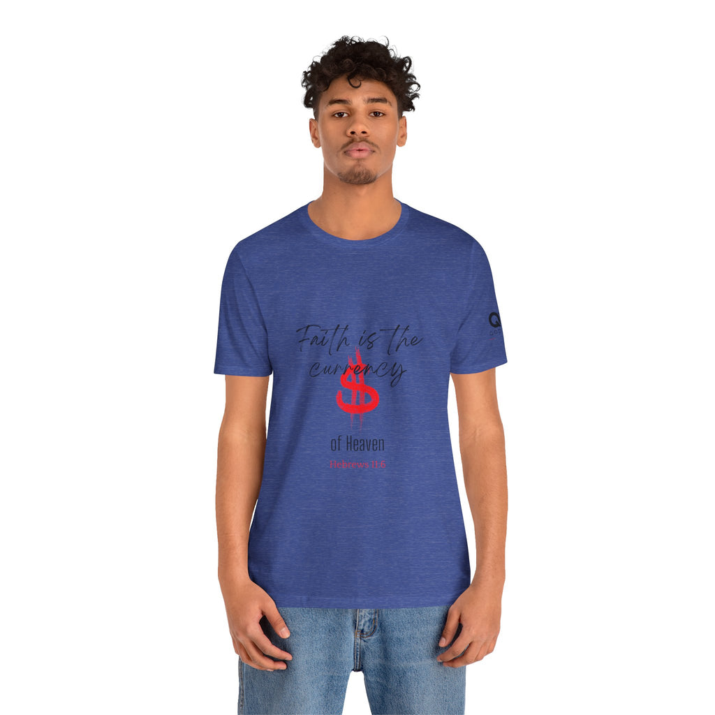 Faith Is the Currency T‑Shirt — Biblical Hebrews 11:6 Christian Tee