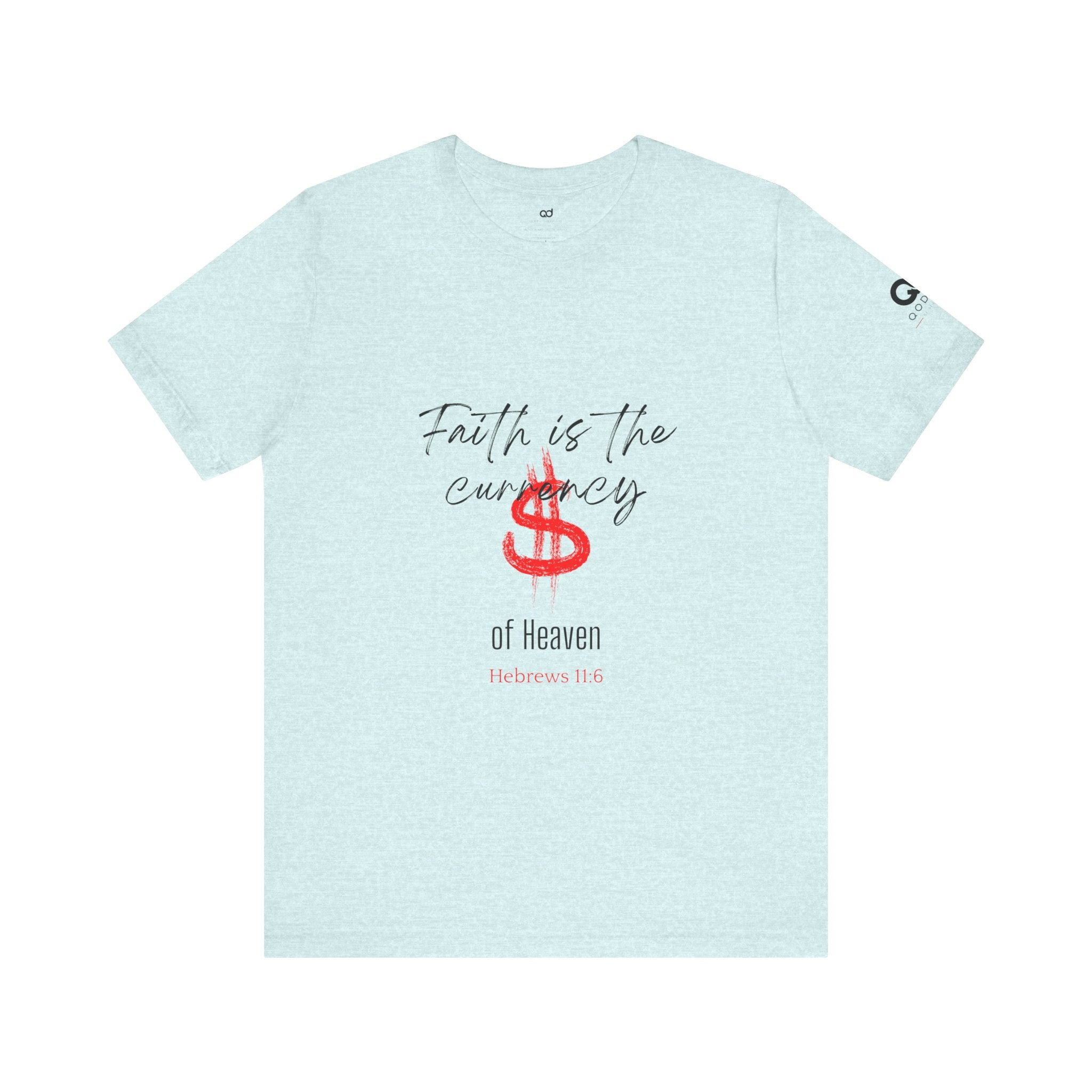 Faith Is the Currency T‑Shirt — Biblical Hebrews 11:6 Christian Tee