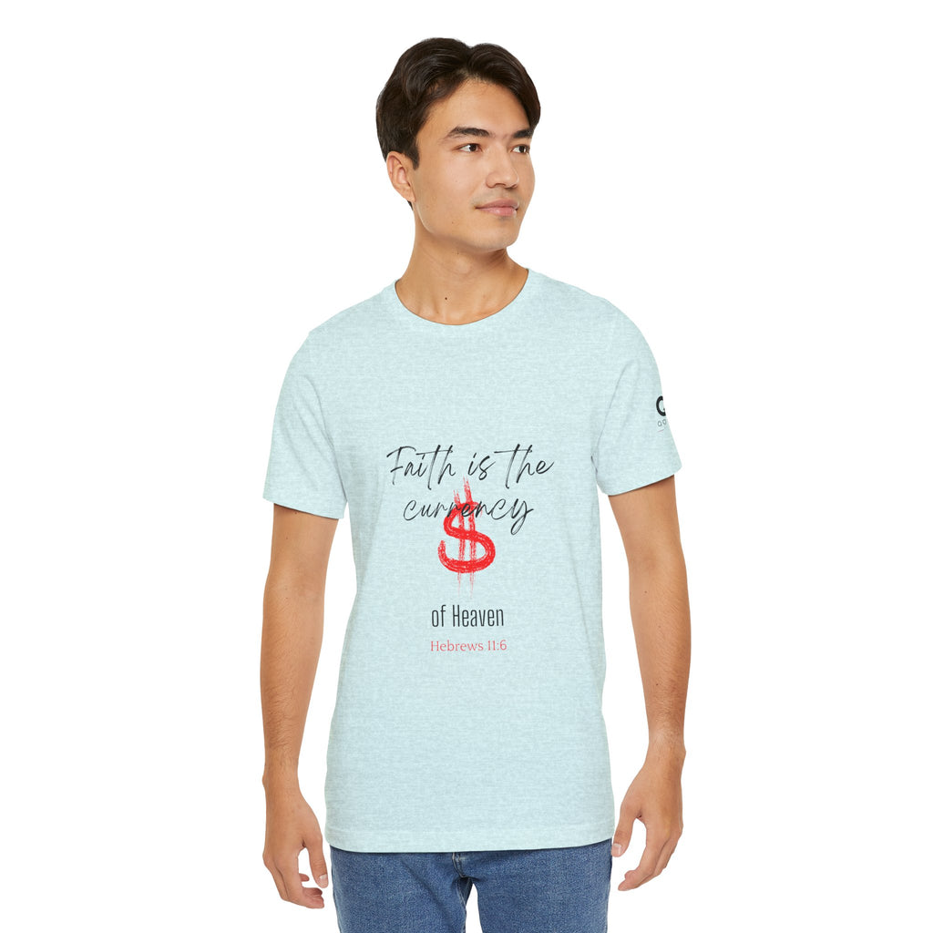 Faith Is the Currency T‑Shirt — Biblical Hebrews 11:6 Christian Tee