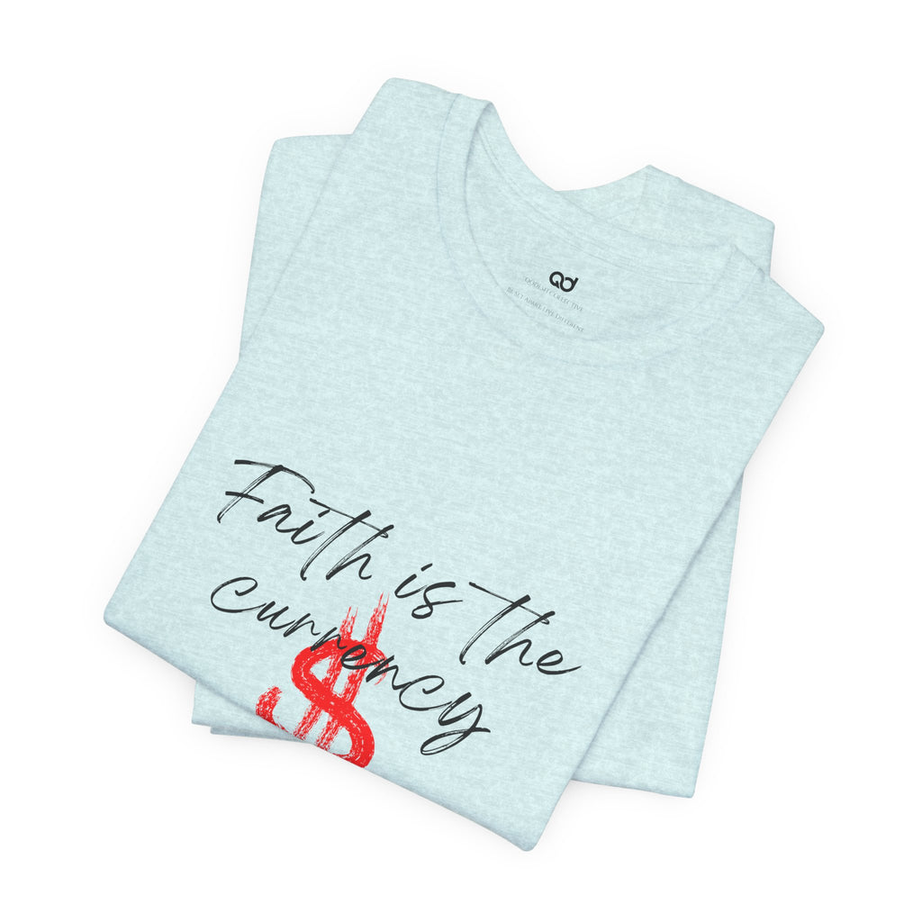 Faith Is the Currency T‑Shirt — Biblical Hebrews 11:6 Christian Tee