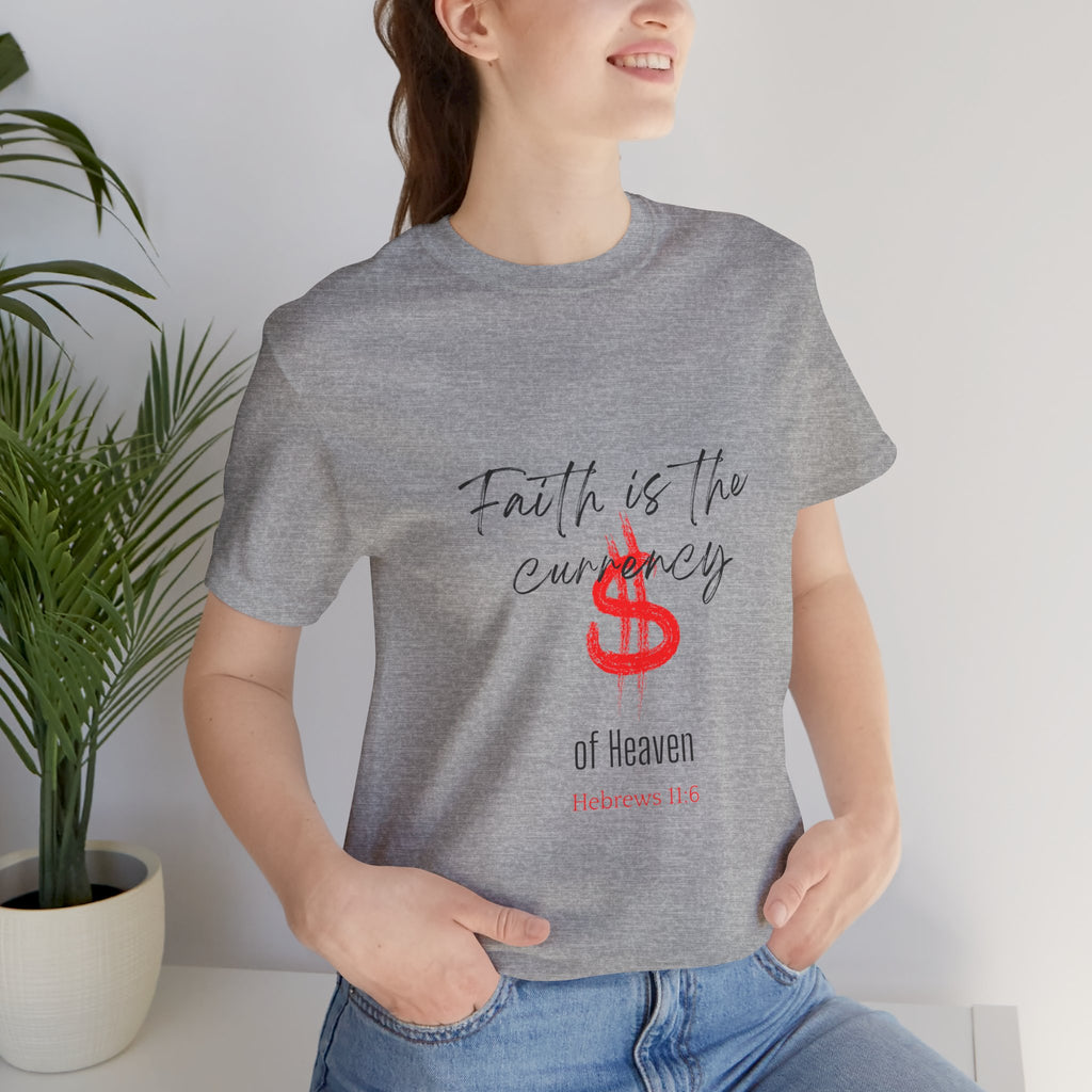 Faith Is the Currency T‑Shirt — Biblical Hebrews 11:6 Christian Tee