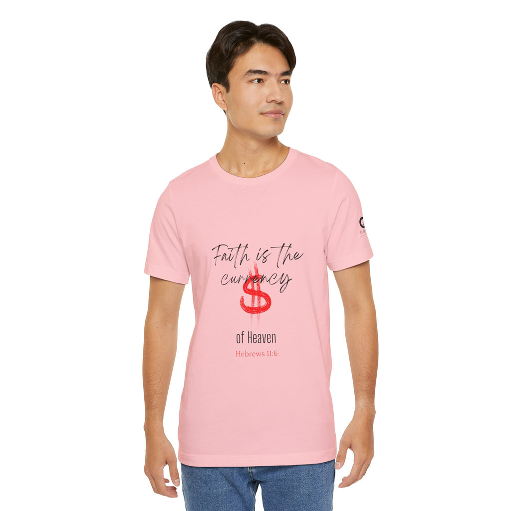 Faith Is the Currency T‑Shirt — Biblical Hebrews 11:6 Christian Tee