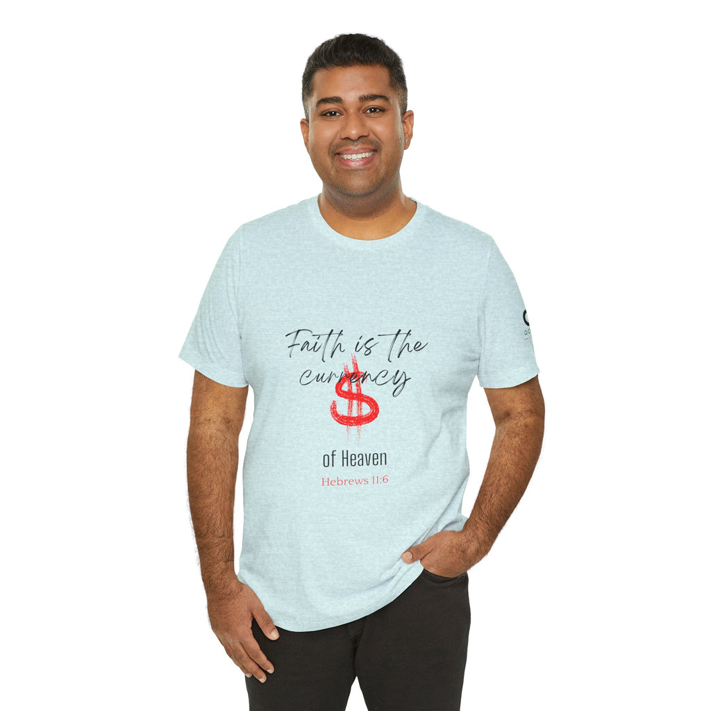 Faith Is the Currency T‑Shirt — Biblical Hebrews 11:6 Christian Tee