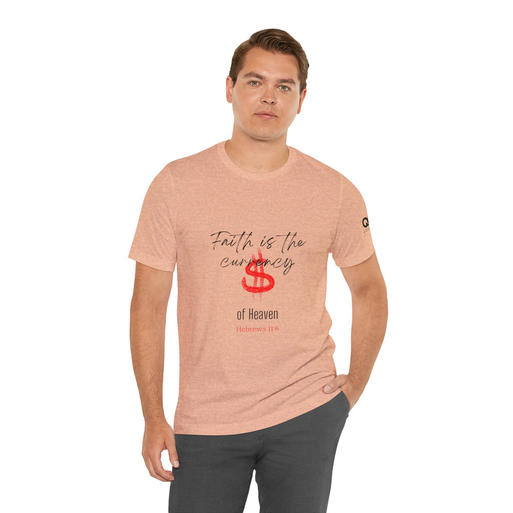 Faith Is the Currency T‑Shirt — Biblical Hebrews 11:6 Christian Tee
