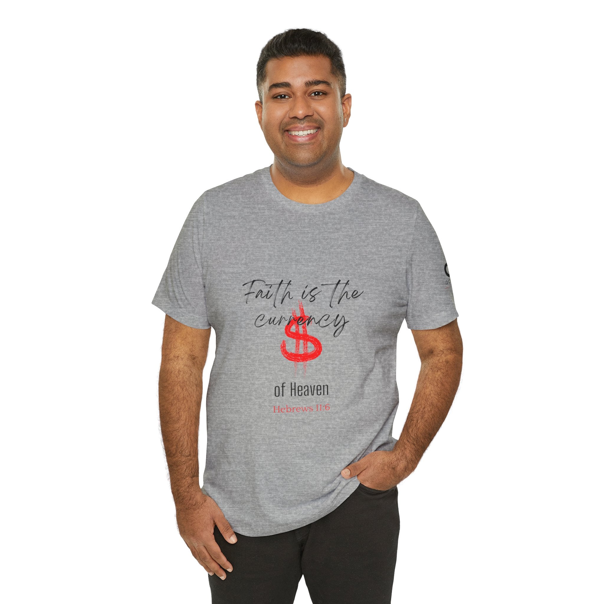 Faith Is the Currency T‑Shirt — Biblical Hebrews 11:6 Christian Tee