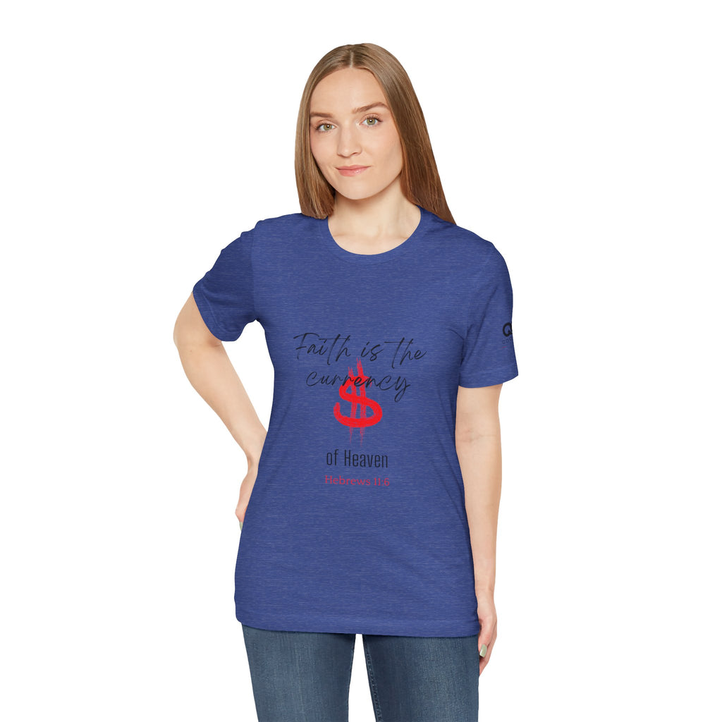 Faith Is the Currency T‑Shirt — Biblical Hebrews 11:6 Christian Tee