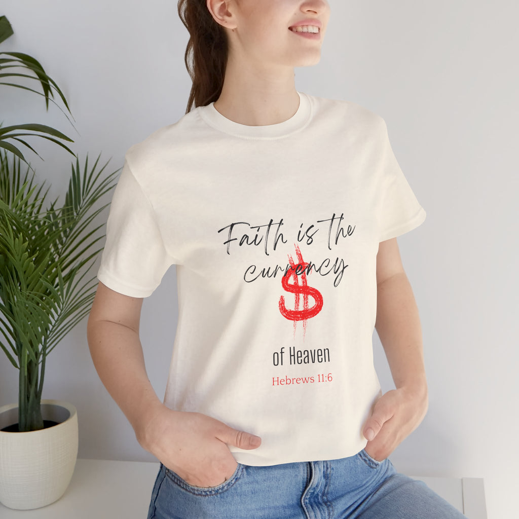 Faith Is the Currency T‑Shirt — Biblical Hebrews 11:6 Christian Tee