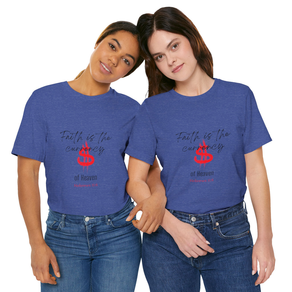 Faith Is the Currency T‑Shirt — Biblical Hebrews 11:6 Christian Tee