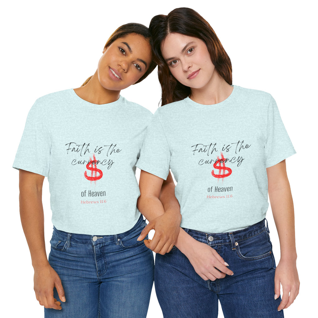 Faith Is the Currency T‑Shirt — Biblical Hebrews 11:6 Christian Tee