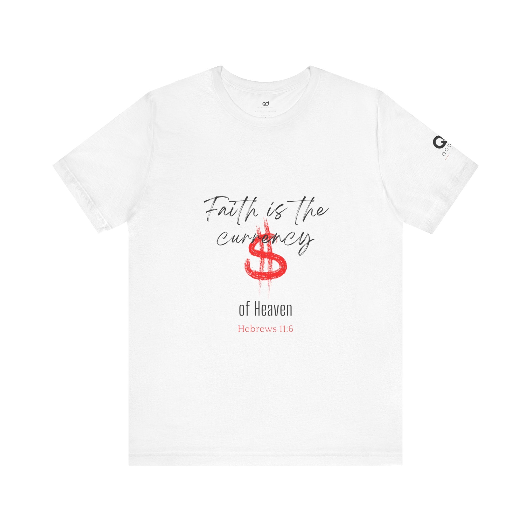 Faith Is the Currency T‑Shirt — Biblical Hebrews 11:6 Christian Tee