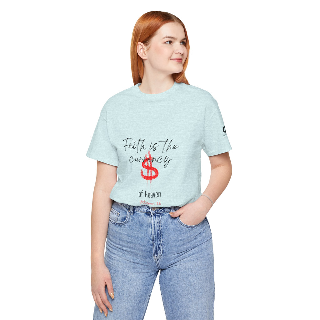 Faith Is the Currency T‑Shirt — Biblical Hebrews 11:6 Christian Tee