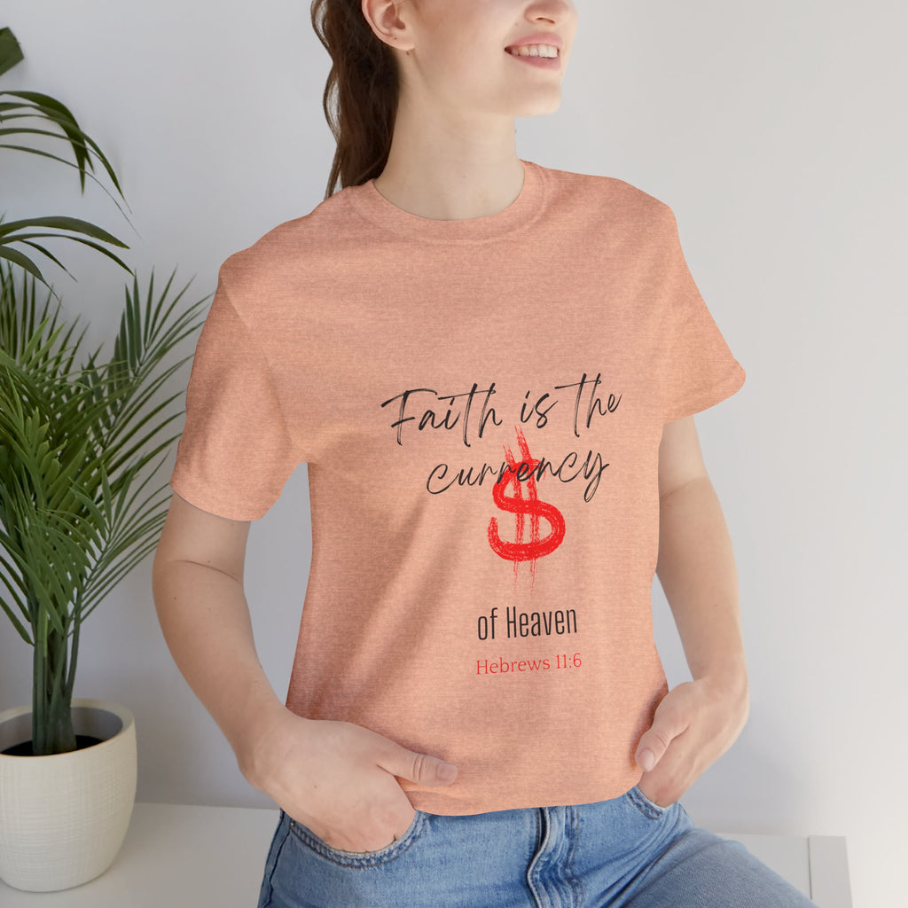 Faith Is the Currency T‑Shirt — Biblical Hebrews 11:6 Christian Tee