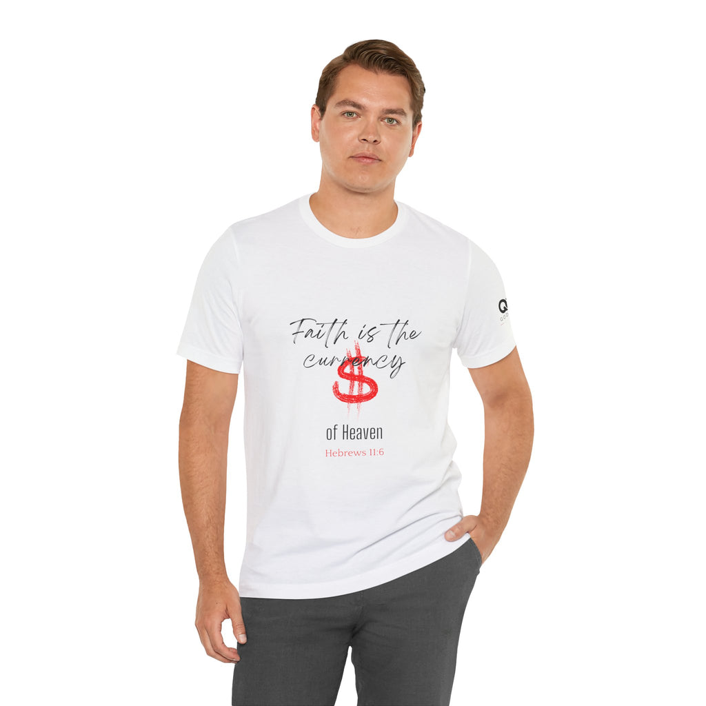 Faith Is the Currency T‑Shirt — Biblical Hebrews 11:6 Christian Tee
