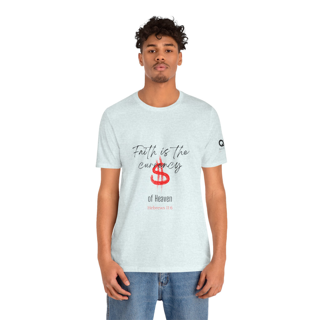 Faith Is the Currency T‑Shirt — Biblical Hebrews 11:6 Christian Tee
