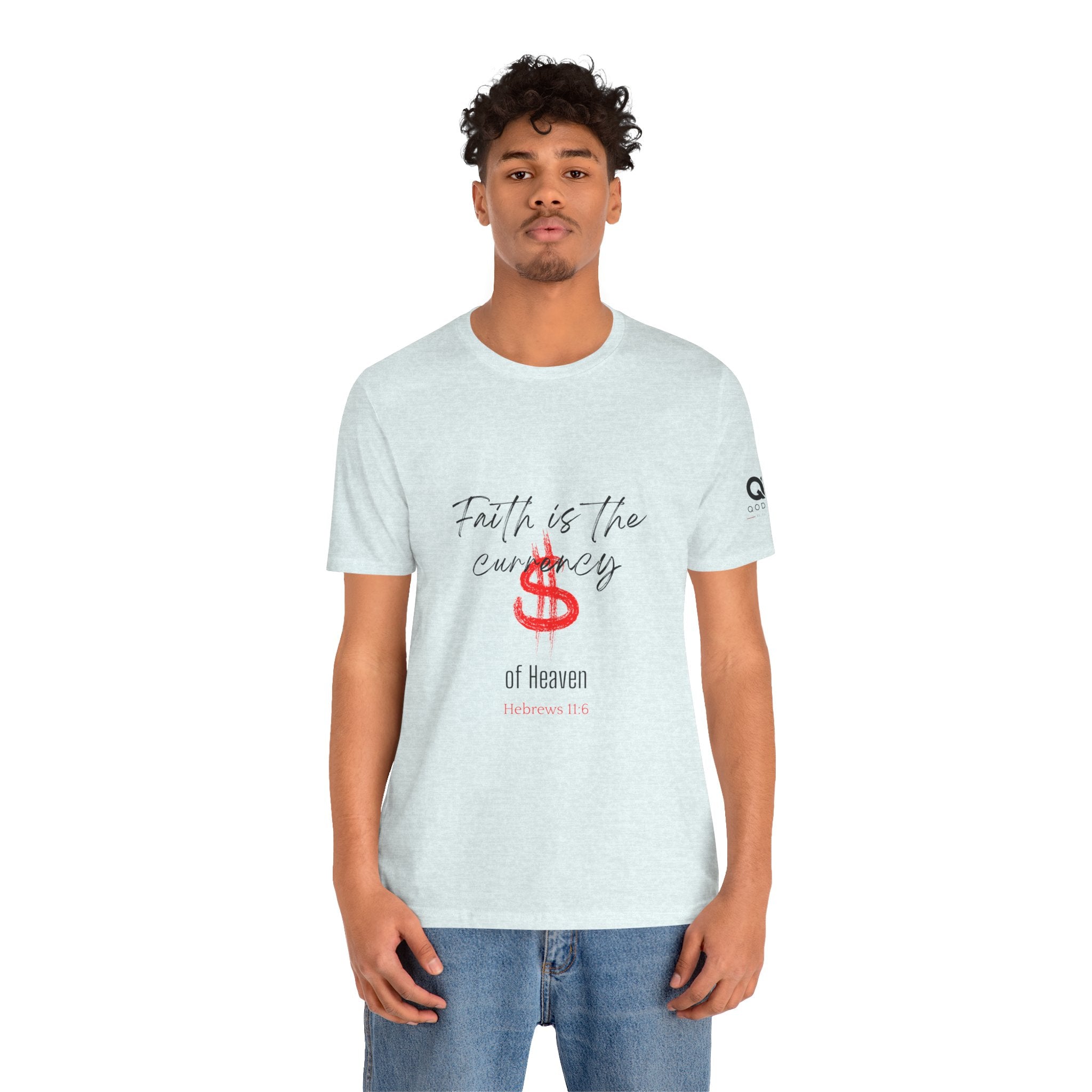 Faith Is the Currency T‑Shirt — Biblical Hebrews 11:6 Christian Tee