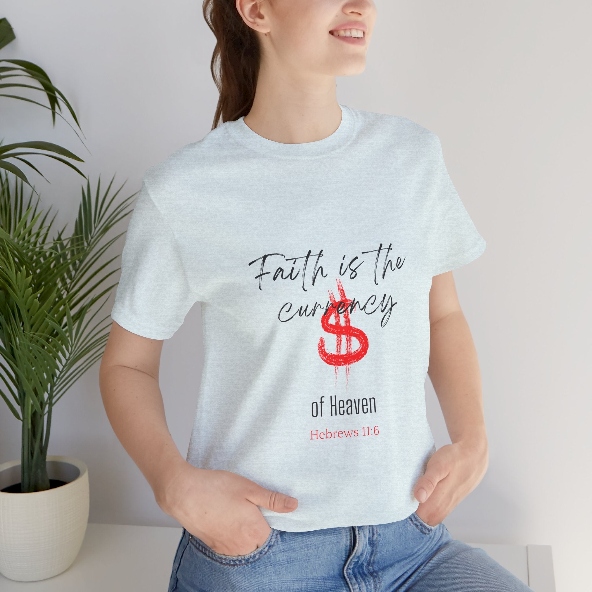 Faith Is the Currency T‑Shirt — Biblical Hebrews 11:6 Christian Tee