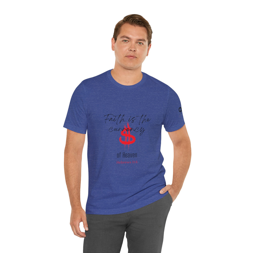 Faith Is the Currency T‑Shirt — Biblical Hebrews 11:6 Christian Tee