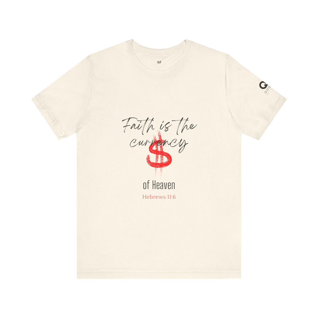Faith Is the Currency T‑Shirt — Biblical Hebrews 11:6 Christian Tee
