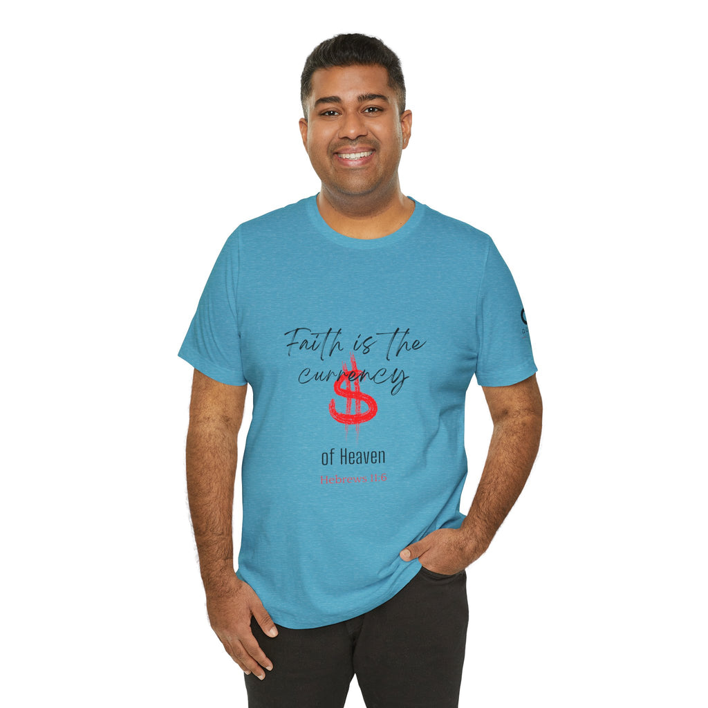 Faith Is the Currency T‑Shirt — Biblical Hebrews 11:6 Christian Tee