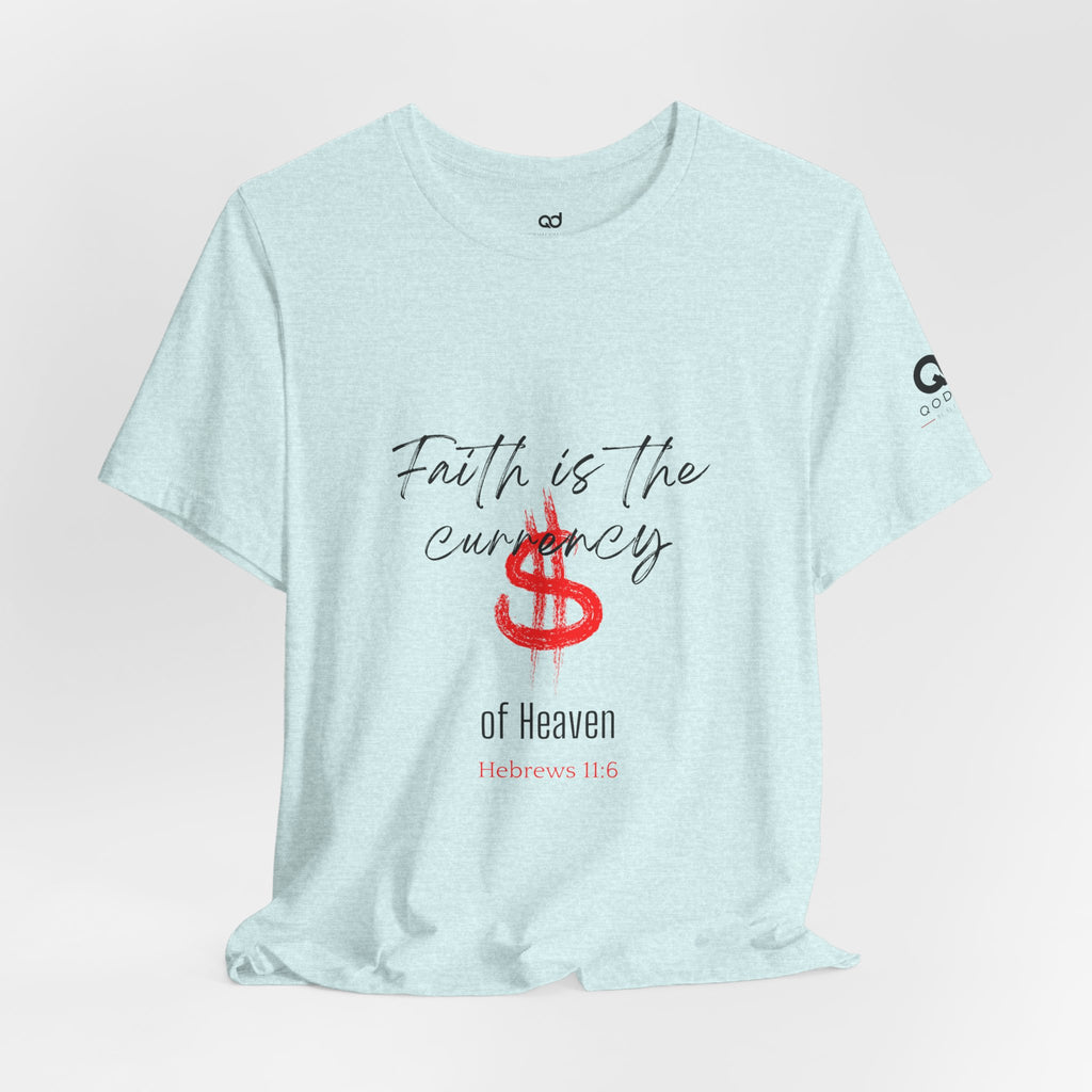 Faith Is the Currency T‑Shirt — Biblical Hebrews 11:6 Christian Tee