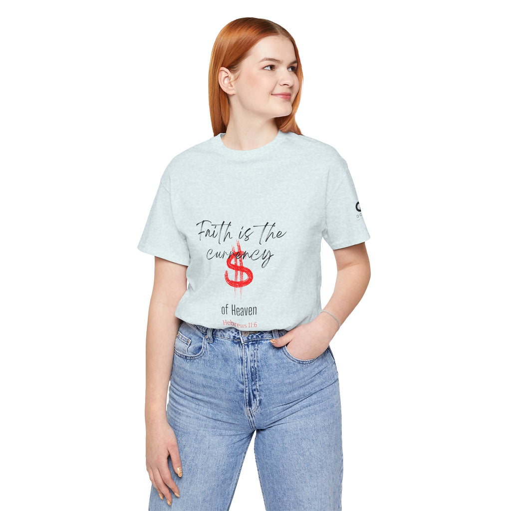 Faith Is the Currency T‑Shirt — Biblical Hebrews 11:6 Christian Tee