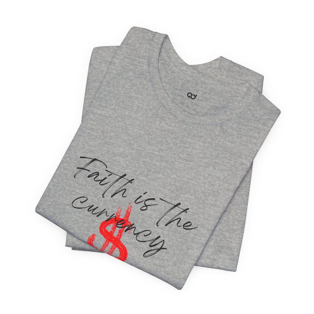 Faith Is the Currency T‑Shirt — Biblical Hebrews 11:6 Christian Tee