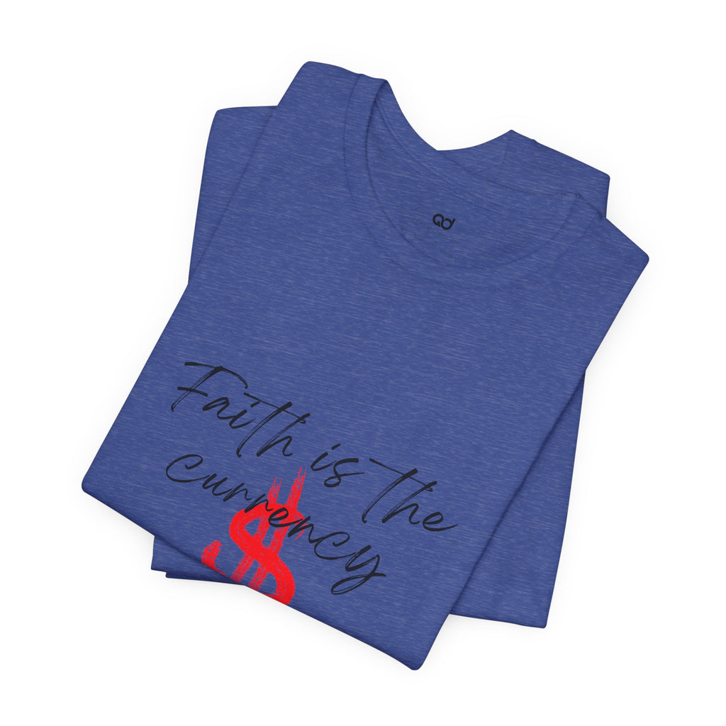 Faith Is the Currency T‑Shirt — Biblical Hebrews 11:6 Christian Tee