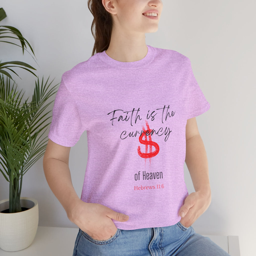 Faith Is the Currency T‑Shirt — Biblical Hebrews 11:6 Christian Tee