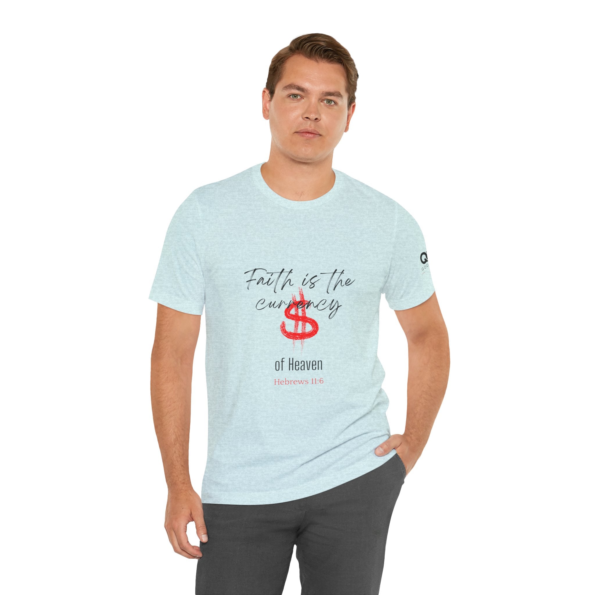 Faith Is the Currency T‑Shirt — Biblical Hebrews 11:6 Christian Tee