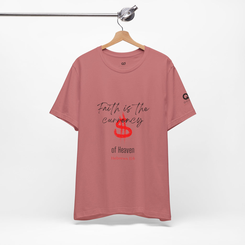 Faith Is the Currency T‑Shirt — Biblical Hebrews 11:6 Christian Tee