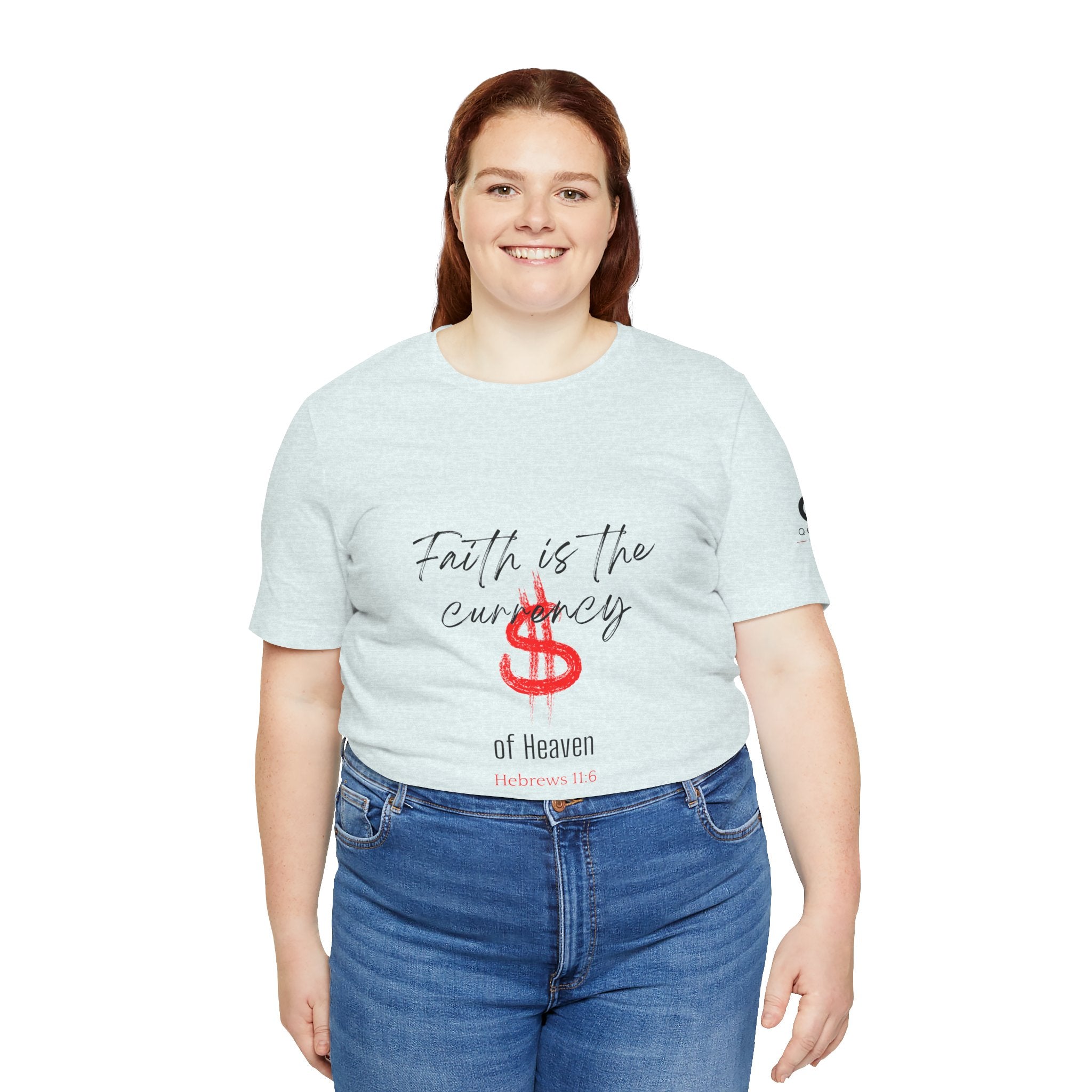Faith Is the Currency T‑Shirt — Biblical Hebrews 11:6 Christian Tee