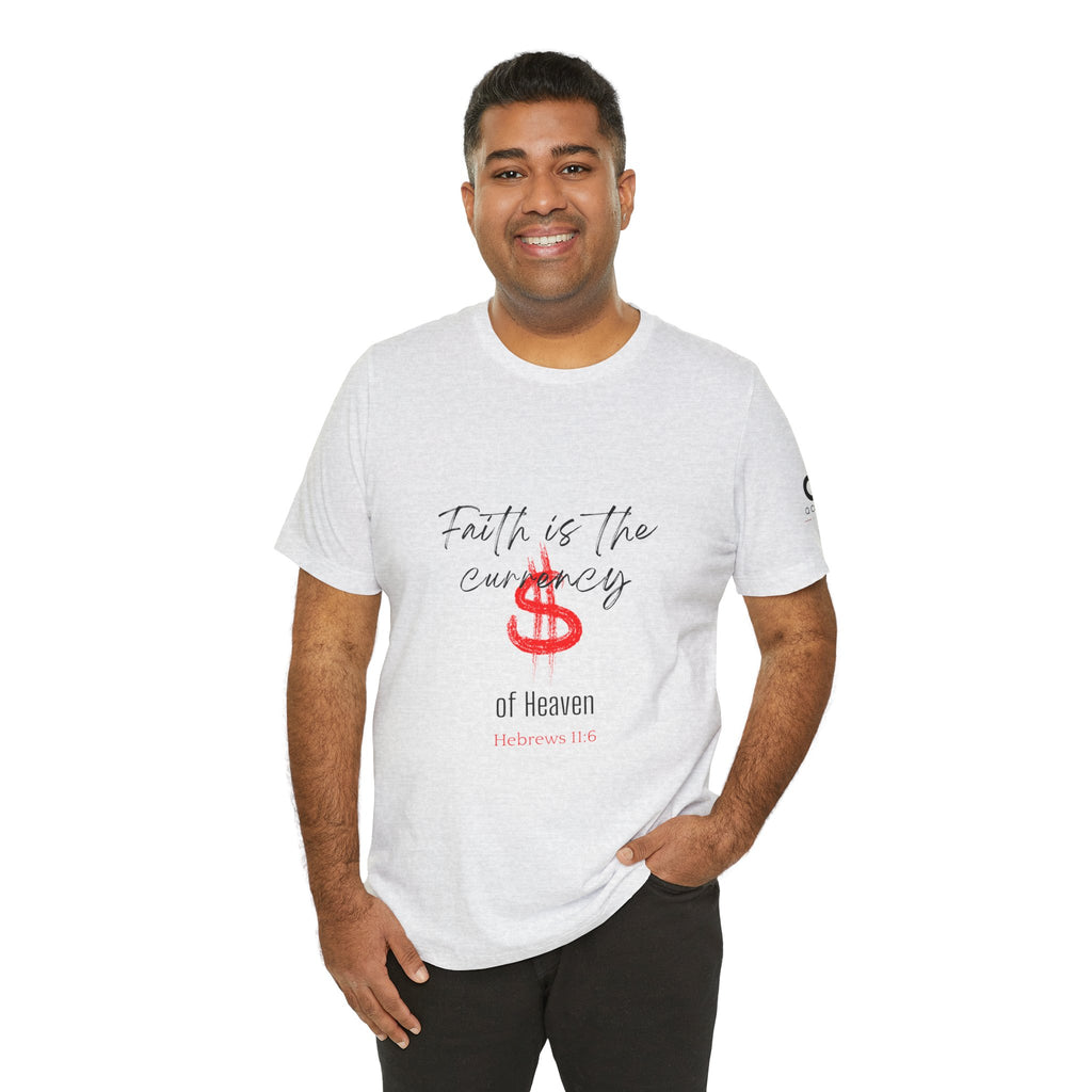 Faith Is the Currency T‑Shirt — Biblical Hebrews 11:6 Christian Tee