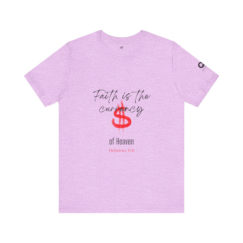 Faith Is the Currency T‑Shirt — Biblical Hebrews 11:6 Christian Tee