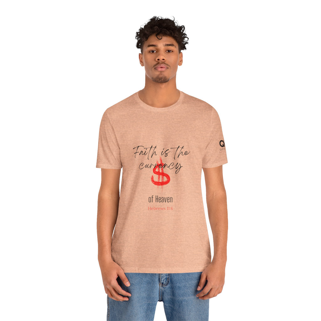 Faith Is the Currency T‑Shirt — Biblical Hebrews 11:6 Christian Tee