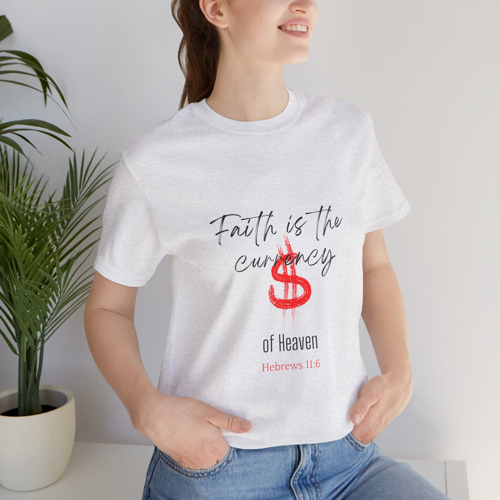 Faith Is the Currency T‑Shirt — Biblical Hebrews 11:6 Christian Tee