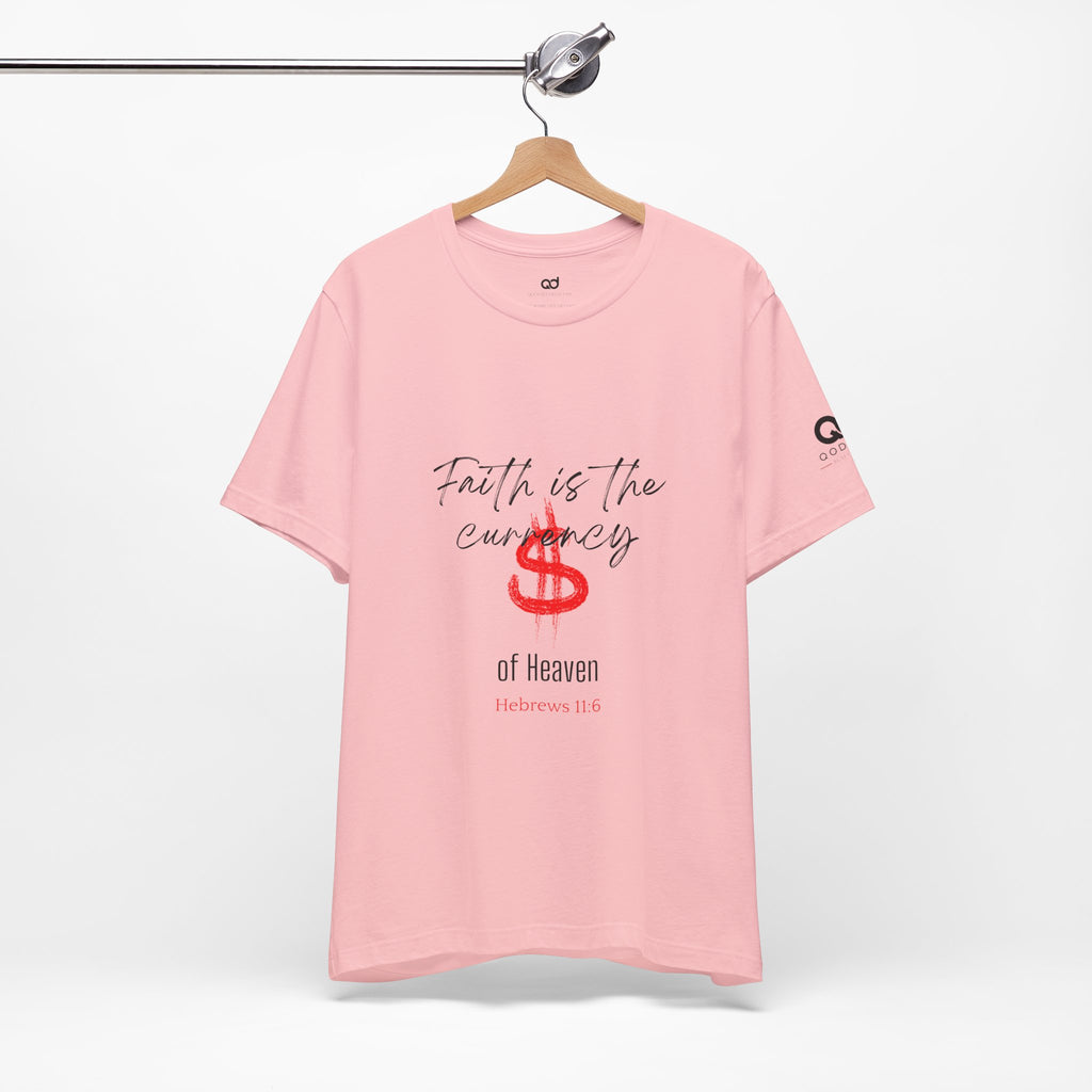 Faith Is the Currency T‑Shirt — Biblical Hebrews 11:6 Christian Tee