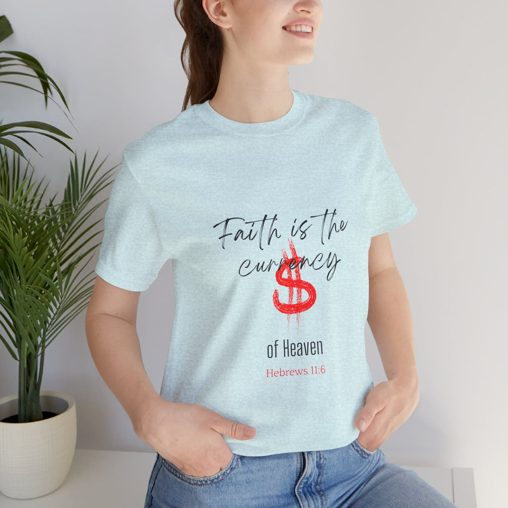 Faith Is the Currency T‑Shirt — Biblical Hebrews 11:6 Christian Tee