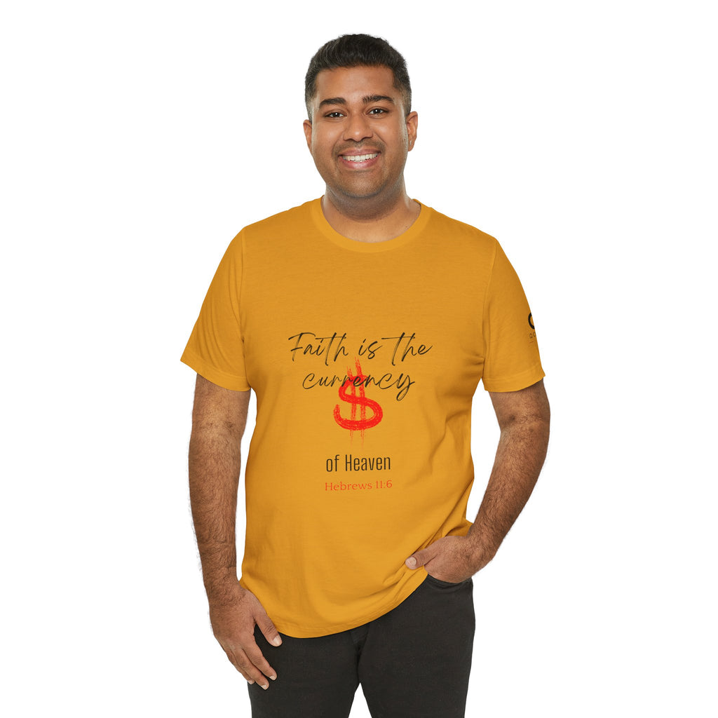 Faith Is the Currency T‑Shirt — Biblical Hebrews 11:6 Christian Tee
