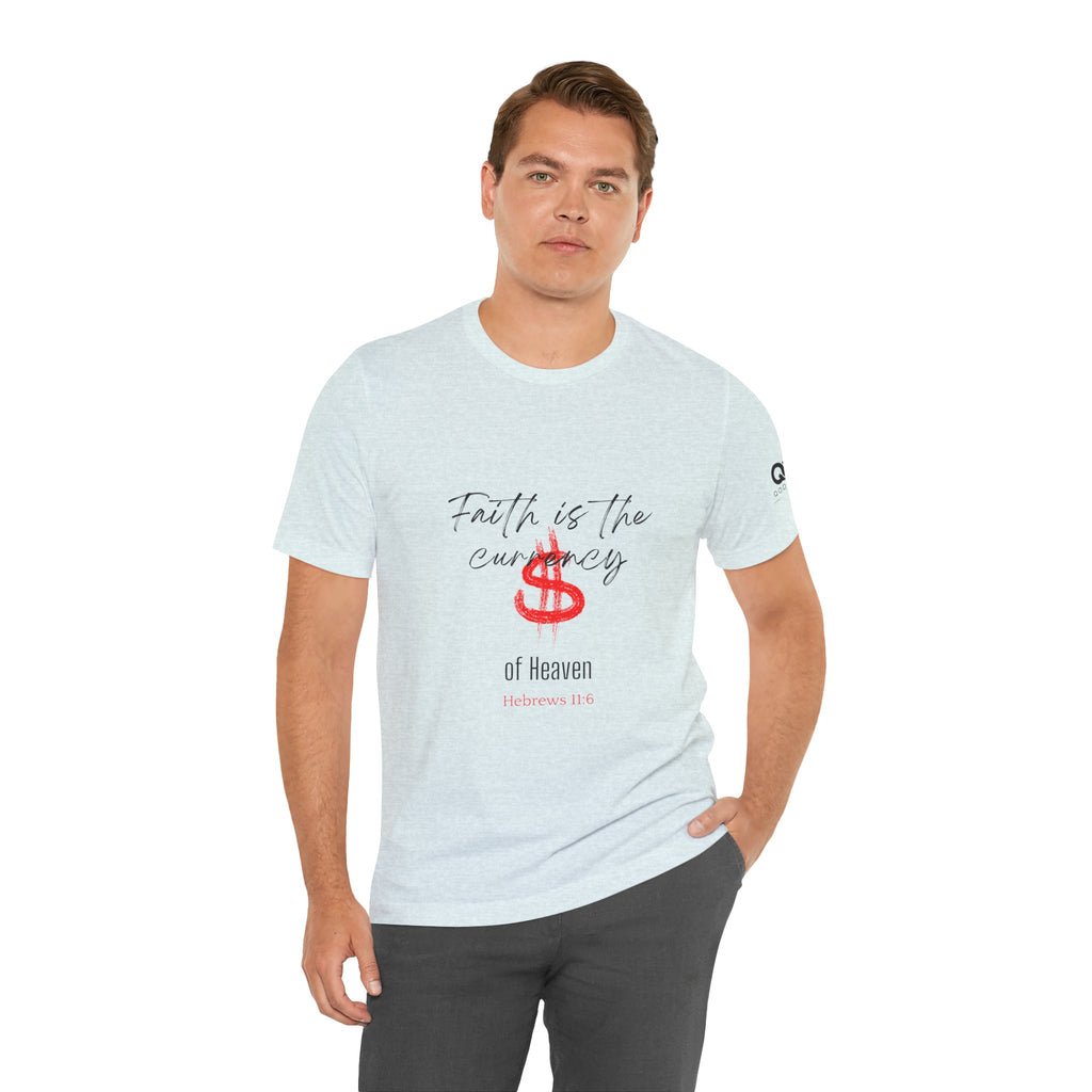 Faith Is the Currency T‑Shirt — Biblical Hebrews 11:6 Christian Tee