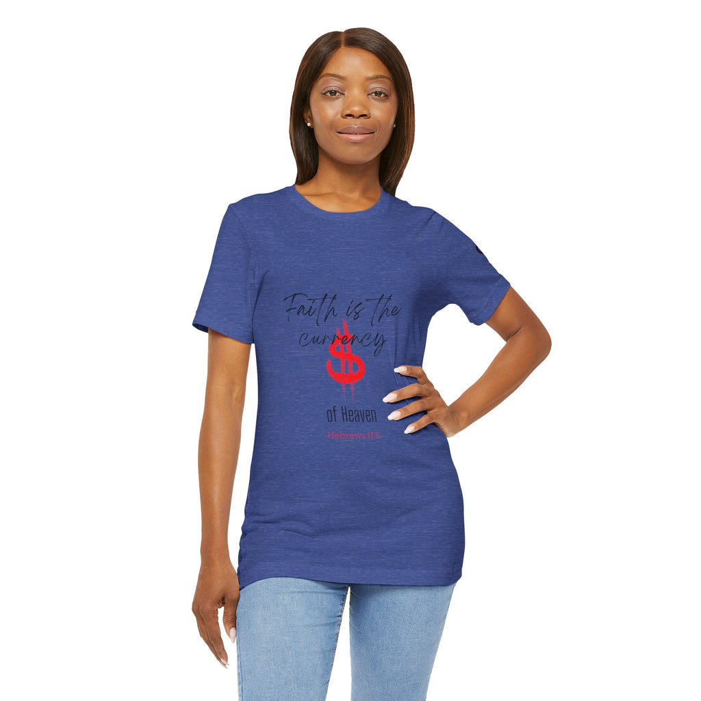 Faith Is the Currency T‑Shirt — Biblical Hebrews 11:6 Christian Tee