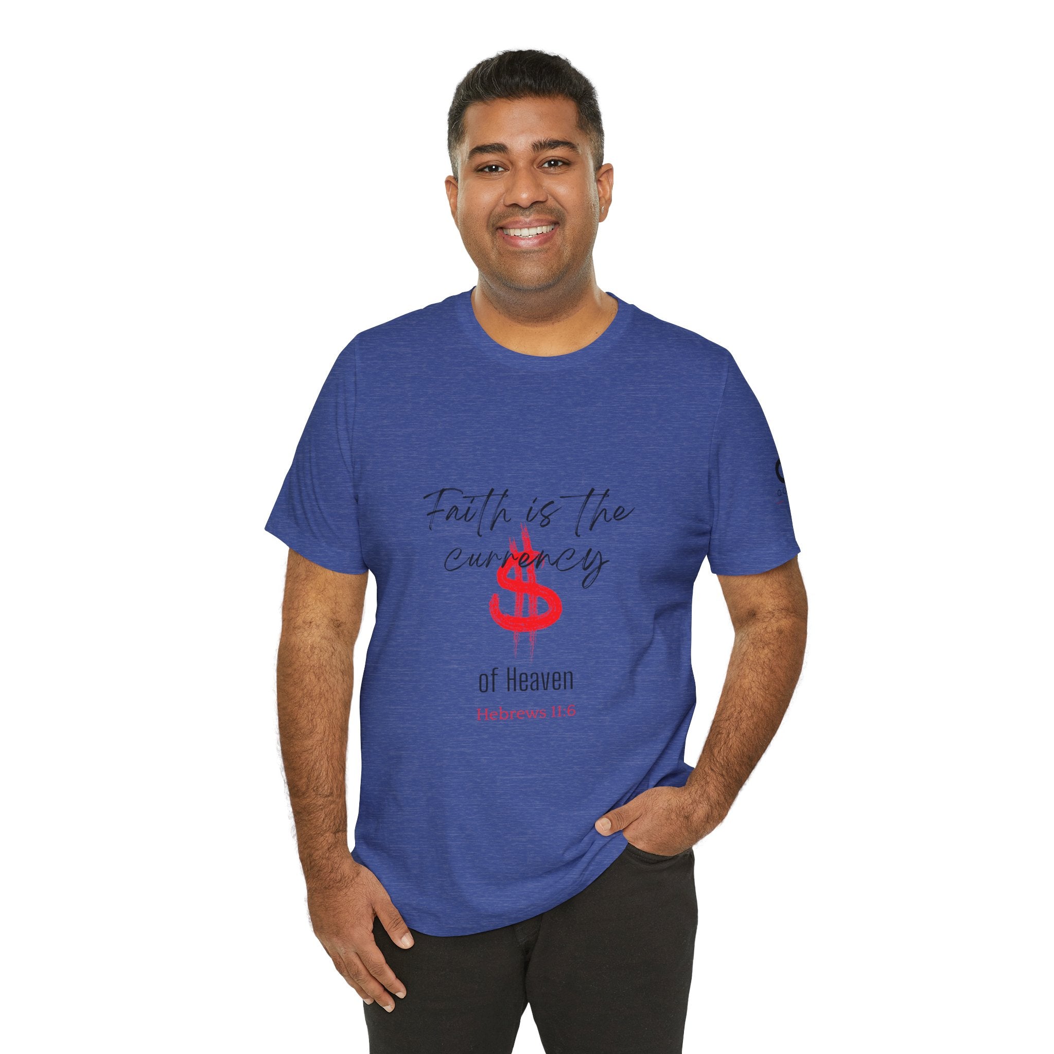 Faith Is the Currency T‑Shirt — Biblical Hebrews 11:6 Christian Tee