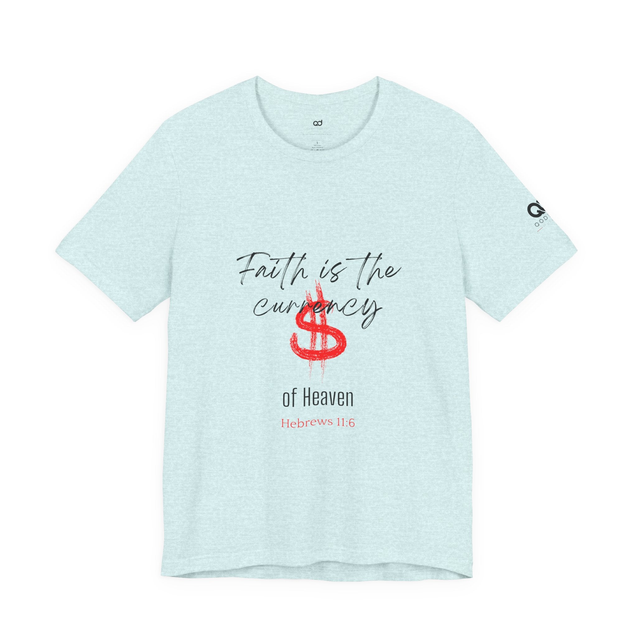 Faith Is the Currency T‑Shirt — Biblical Hebrews 11:6 Christian Tee