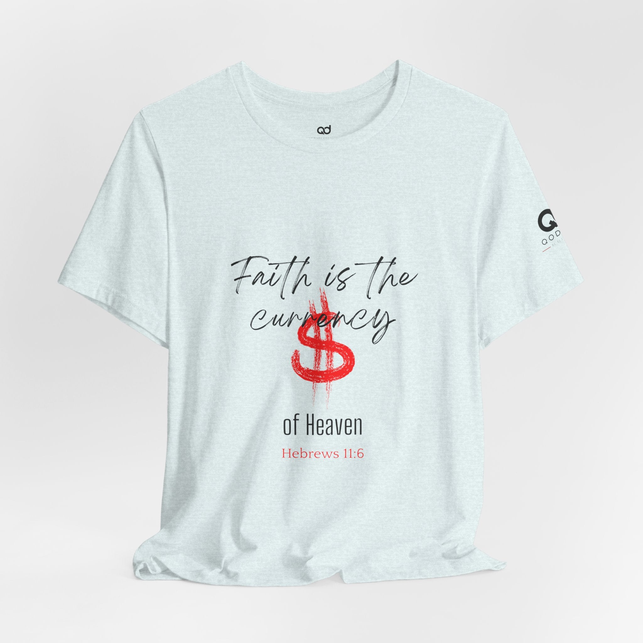 Faith Is the Currency T‑Shirt — Biblical Hebrews 11:6 Christian Tee