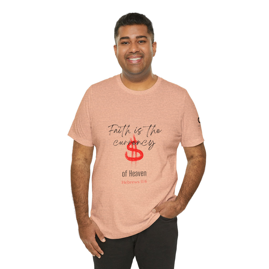 Faith Is the Currency T‑Shirt — Biblical Hebrews 11:6 Christian Tee