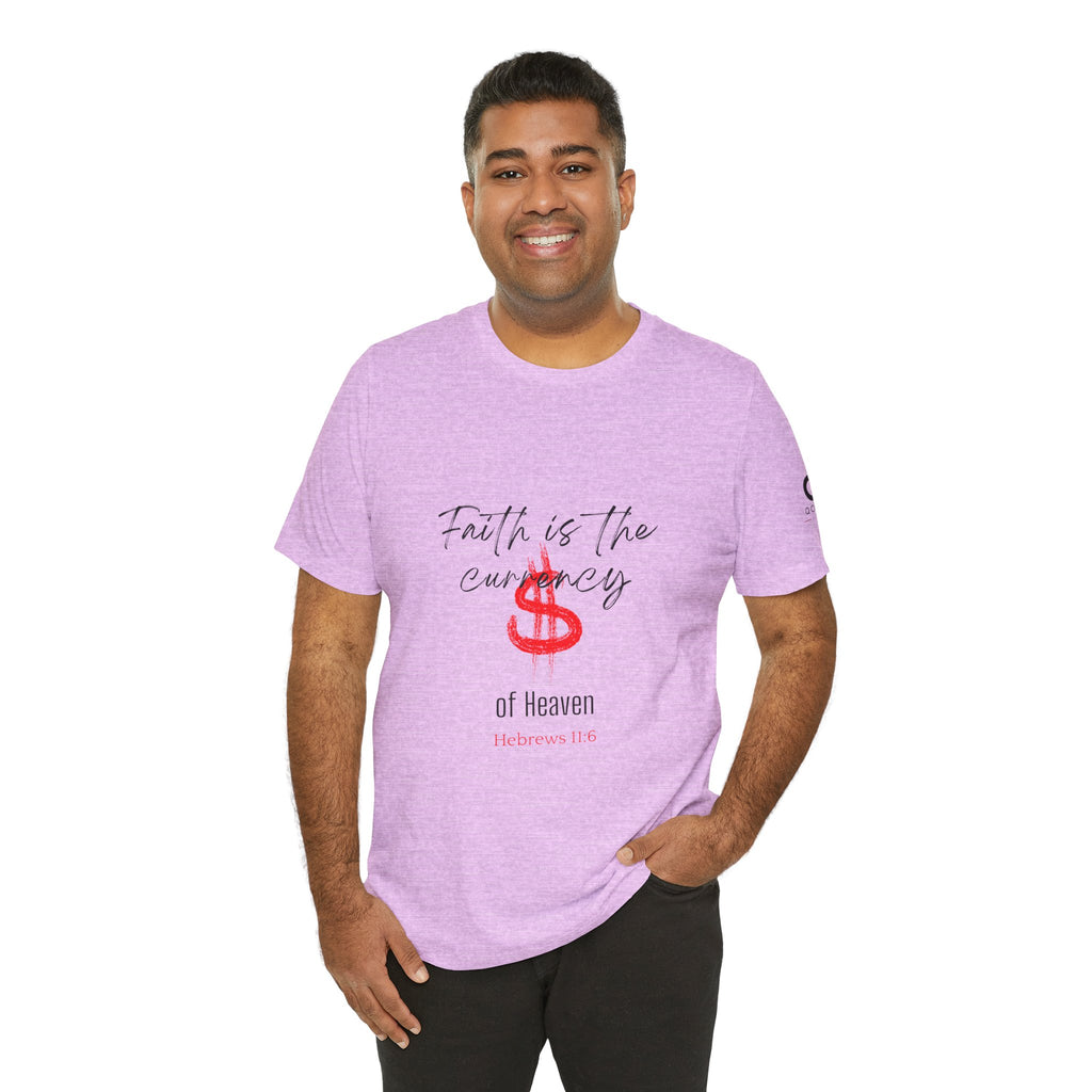 Faith Is the Currency T‑Shirt — Biblical Hebrews 11:6 Christian Tee