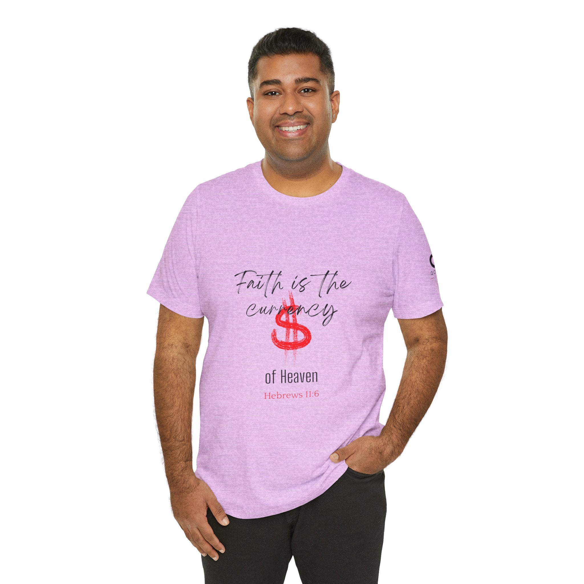 Faith Is the Currency T‑Shirt — Biblical Hebrews 11:6 Christian Tee