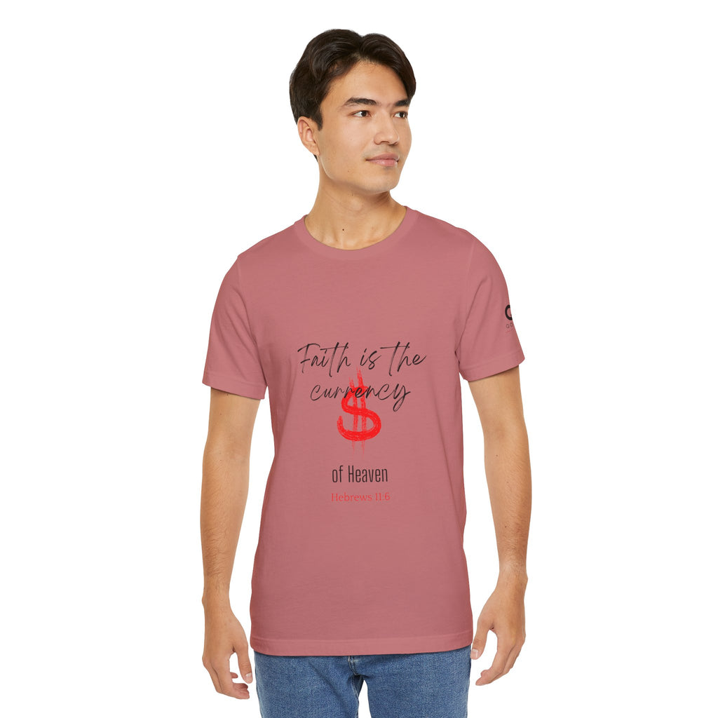 Faith Is the Currency T‑Shirt — Biblical Hebrews 11:6 Christian Tee