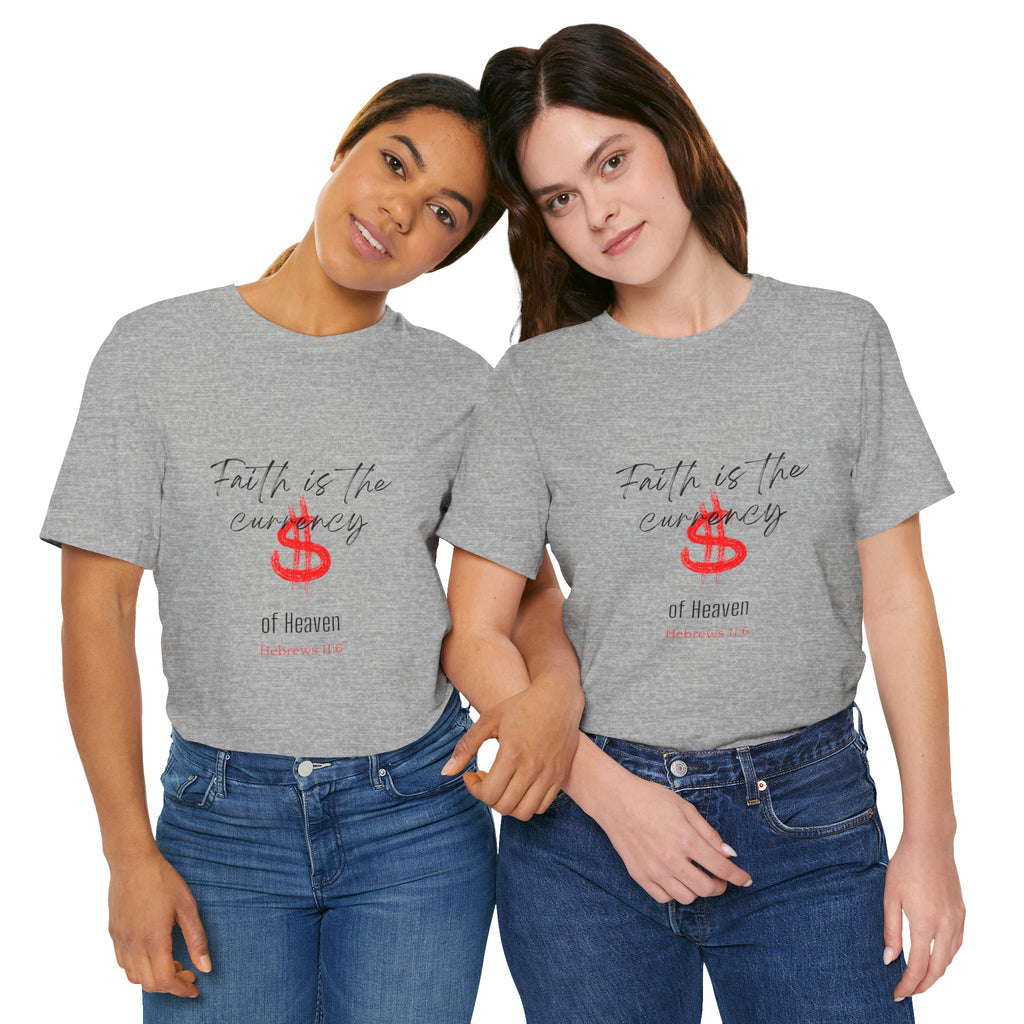 Faith Is the Currency T‑Shirt — Biblical Hebrews 11:6 Christian Tee